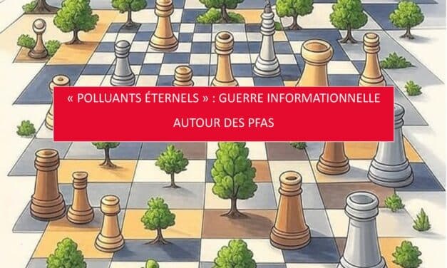 Rapport  « polluants éternels »: guerre informationnelle autour des PFAS