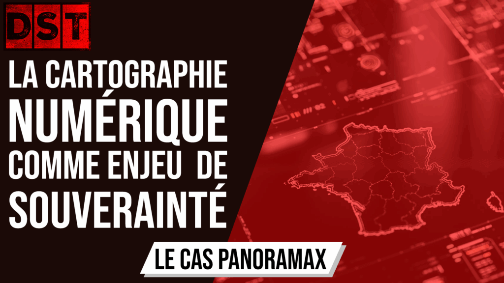 cartographie numérique, souveraineté numérique, géointelligence, données géographiques, Panoramax, CR451, intelligence économique, cybersécurité, stratégie française, DST.